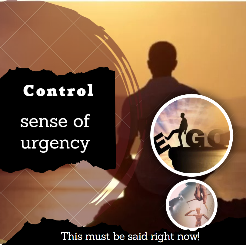 Ego is a sense of urgency